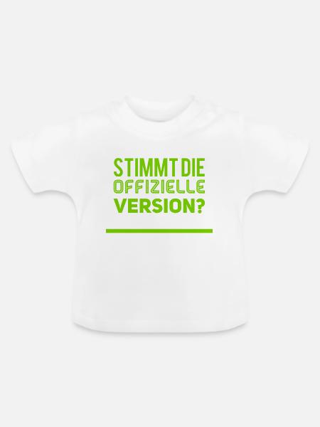 stimmt die offizielle Version - Baby Bio-T-Shirt mit Rundhals - Weiß