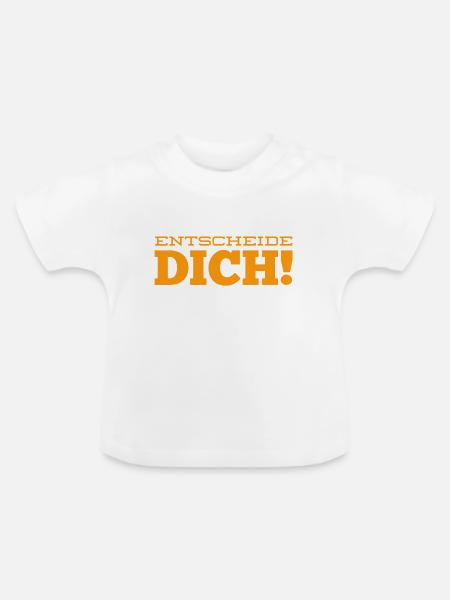 triff deine Entscheidung - Baby Bio-T-Shirt mit Rundhals - Weiß