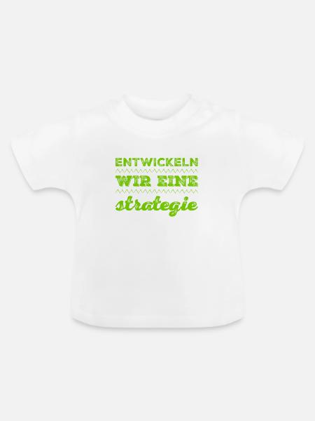 eine Strategie ist gut - Baby Bio-T-Shirt mit Rundhals - Weiß