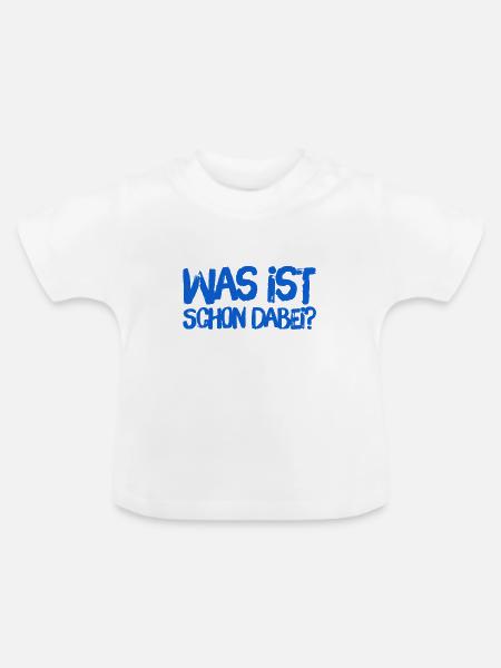 was ist schon dabei? - Baby Bio-T-Shirt mit Rundhals - Weiß