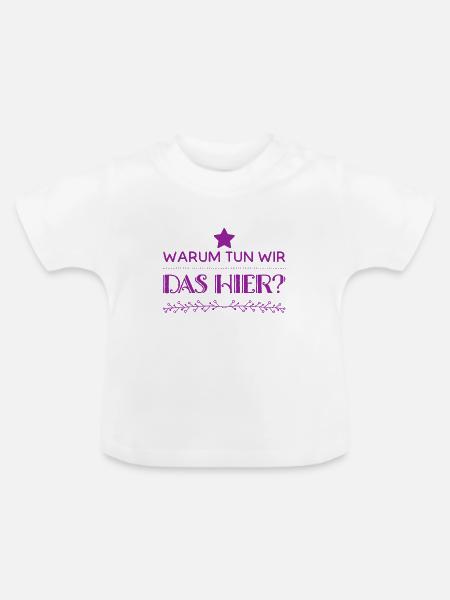warum machen wir das? - Baby Bio-T-Shirt mit Rundhals - Weiß