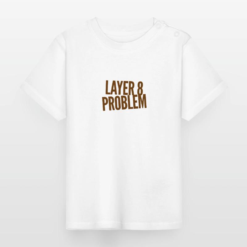 Layer 8 Problem Baby Organic T-Shirt with Round Neck