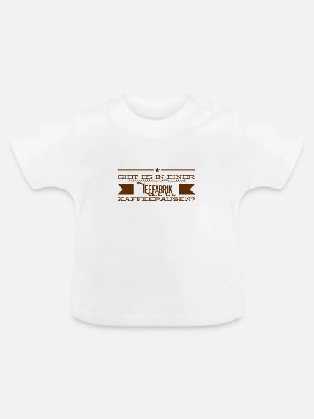 gibt es da Kaffeepausen? - Baby Bio-T-Shirt mit Rundhals - Weiß
