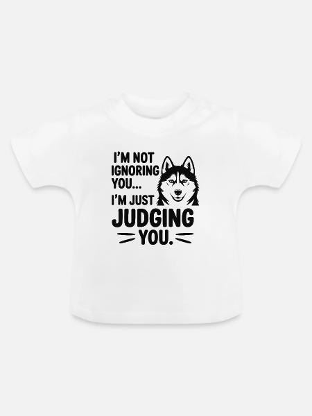 Ich ignoriere dich nicht, Husky - Baby Bio-T-Shirt mit Rundhals - Weiß