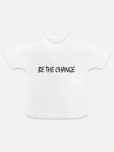 be the change - Baby Bio-T-Shirt mit Rundhals - Weiß