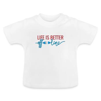 life is better offline - T-shirt bio col rond Bébé - blanc - Devant