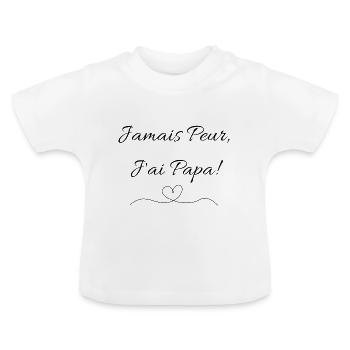 Jamais Peur J ai Papa ! - T-shirt bio col rond Bébé - blanc - Devant
