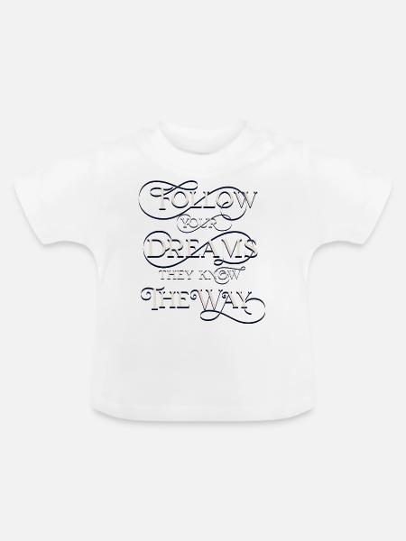 Follow Your Dreams - Baby Bio-T-Shirt mit Rundhals - Weiß