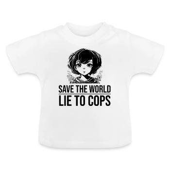 save the world lie to cops - Baby Bio-T-Shirt mit Rundhals - Weiß - Vorne
