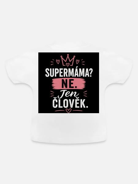 Supermama? Nein. Nur Mensch. - Baby Bio-T-Shirt mit Rundhals - Weiß