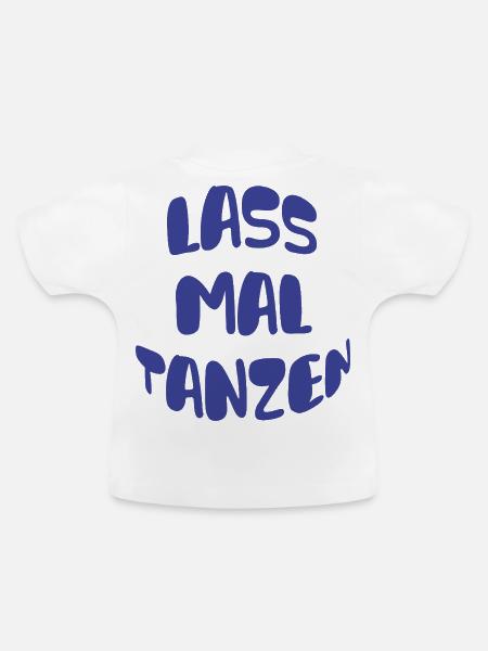 Lass mal Tanzen! - Baby Bio-T-Shirt mit Rundhals - Weiß