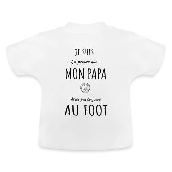 Mon papa n'est pas toujours au foot - T-shirt bio col rond Bébé - blanc - Dos