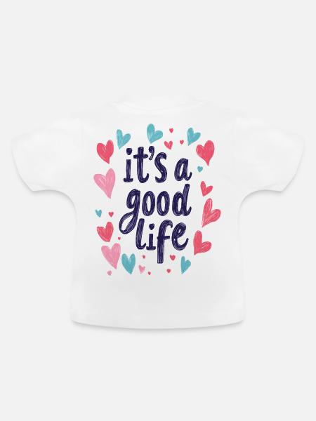 it's a good life - Baby Bio-T-Shirt mit Rundhals - Weiß