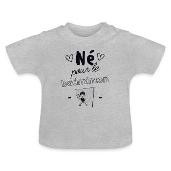 Né pour le badminton - T-shirt bio col rond Bébé - gris chiné - Devant