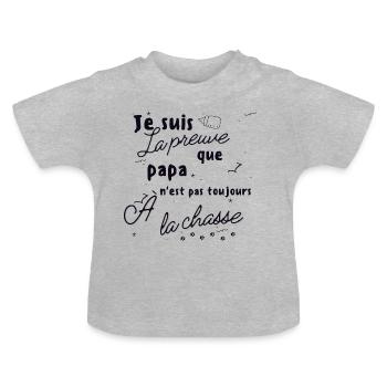 Je suis la preuve que papa pas toujours chasse - T-shirt bio col rond Bébé - gris chiné - Devant