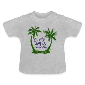 Life Is Really Good Every Day Is Saturday - Baby Organic T-Shirt with Round Neck - heather grey - Front