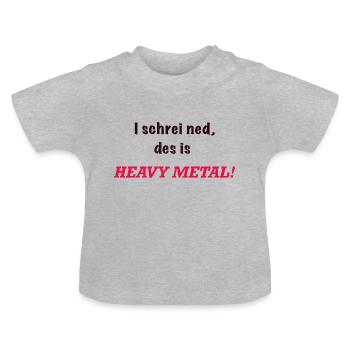 Bébé disant, j'ai crié que c'est Heavy Metal! - T-shirt bio col rond Bébé - gris chiné - Devant