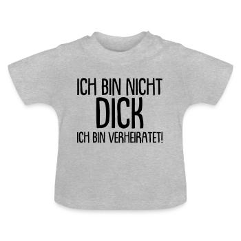 Ich bin nicht Dick, ich bin verheiratet - Baby Bio-T-Shirt mit Rundhals - Grau meliert - Vorne
