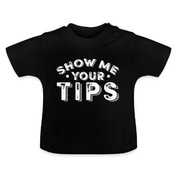 Funny Show Me Your Tips - Baby Bio-T-Shirt mit Rundhals - Schwarz - Vorne