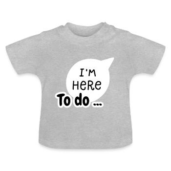 Je suis ici pour faire - T-shirt bio col rond Bébé - gris chiné - Devant