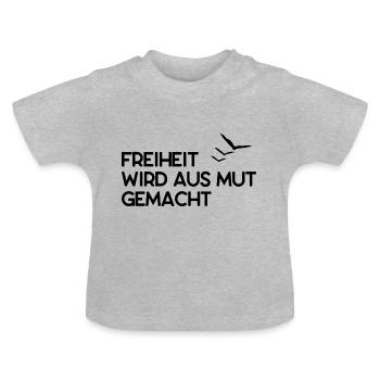 Freiheit wird aus Mut gemacht - Baby Bio-T-Shirt mit Rundhals - Grau meliert - Vorne