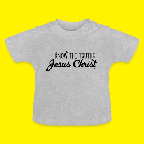 I know the truth - Jesus Christ // John 14: 6 - Baby Organic T-Shirt with Round Neck