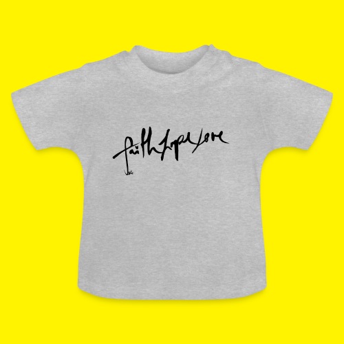 Faith Hope Love - Baby Organic T-Shirt with Round Neck