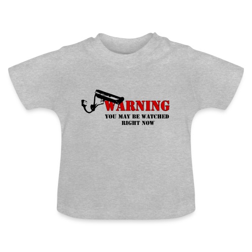 Warning You may be watched right now - Baby Bio-T-Shirt mit Rundhals