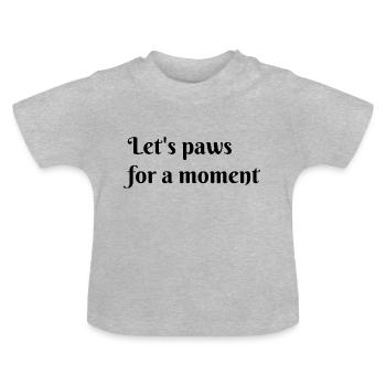 Let s paws for a moment - Baby Bio-T-Shirt mit Rundhals - Grau meliert - Vorne