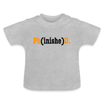 Phinished Phd Student Cadeau - T-shirt bio col rond Bébé - gris chiné - Devant