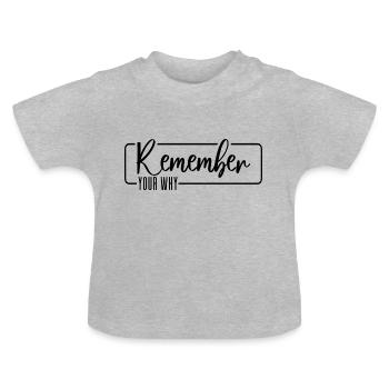 Remember Your Why - Baby Bio-T-Shirt mit Rundhals - Grau meliert - Vorne