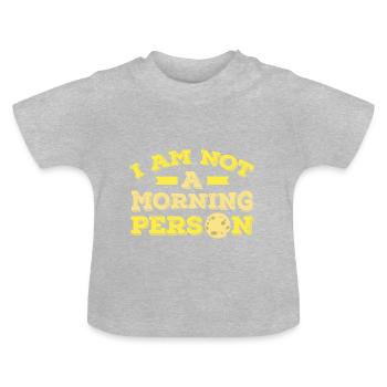 Ich bin nicht ein Morgen Person Geschenk - Baby Bio-T-Shirt mit Rundhals - Grau meliert - Vorne