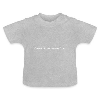 Il n'y a pas de planète B. - T-shirt bio col rond Bébé - gris chiné - Devant