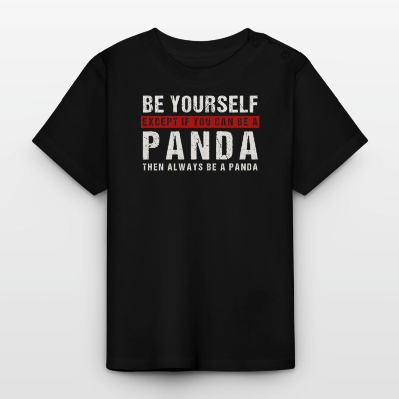 Sei du selbst oder ein Panda Baby Bio-T-Shirt mit Rundhals