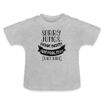 Sorry guys, no dates! No way!!! - Baby Organic T-Shirt with Round Neck - heather grey - Front
