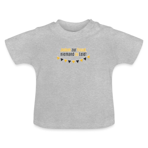 Jedem zur Freud, niemand zu Leid! - Baby Bio-T-Shirt mit Rundhals