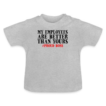Employee Appreciation Proud Boss Employer Fun Gift - Baby Organic T-Shirt with Round Neck - heather grey - Front