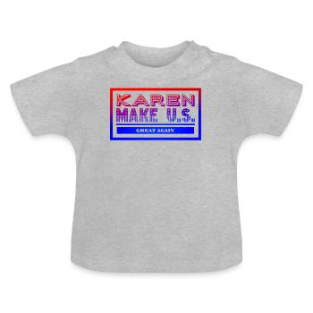 Karen rend sa grandeur aux États-Unis - T-shirt bio col rond Bébé - gris chiné - Devant
