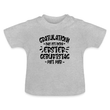 Congratulation! This is your 1st birthday with me - Baby Organic T-Shirt with Round Neck - heather grey - Front