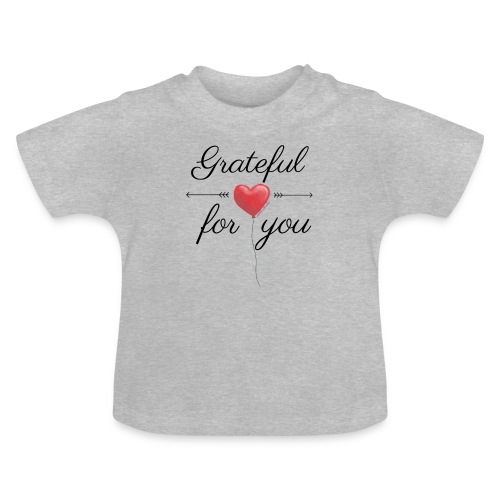 Dankbar dich zu haben - Baby Bio-T-Shirt mit Rundhals