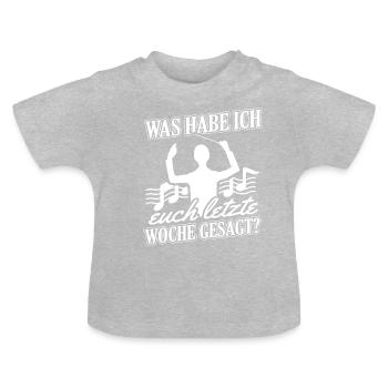 Was habe ich euch letzte Woche gesagt? Dirigent - Baby Bio-T-Shirt mit Rundhals - Grau meliert - Vorne