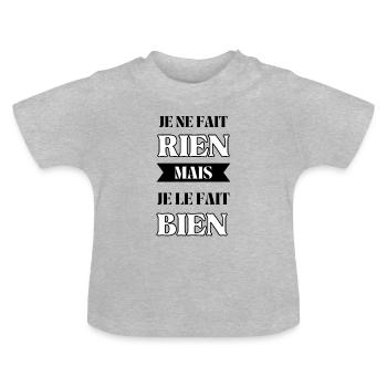 Je ne fait rien mais je le fait bien - T-shirt bio col rond Bébé - gris chiné - Devant