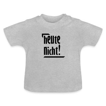 heute nicht! - Baby Bio-T-Shirt mit Rundhals - Grau meliert - Vorne