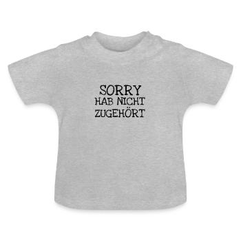 Sorry Hab Nicht Zugehört - Baby Bio-T-Shirt mit Rundhals - Grau meliert - Vorne