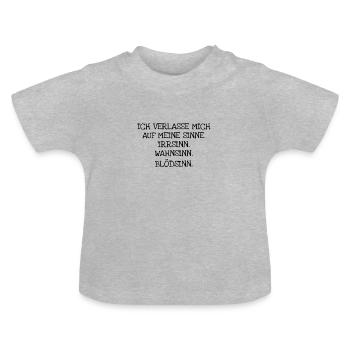 Ich Verlasse Mich Auf Meine Sinne. Irrsinn. Wahns - Baby Bio-T-Shirt mit Rundhals - Grau meliert - Vorne