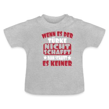 Turcs - Si le Turc n’y arrive pas, qui le sera ? - T-shirt bio col rond Bébé - gris chiné - Devant