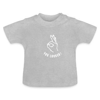 Cercle jeu Gotcha vous avez regardé blague t-shirt - T-shirt bio col rond Bébé - gris chiné - Devant