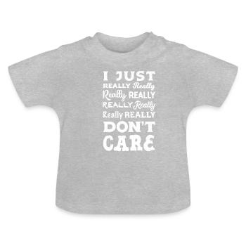 I Really Really Don't Care Sarcasm Humor - Baby Organic T-Shirt with Round Neck - heather grey - Front