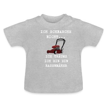 ICH SCHNARCHE NICHT ICH TRÄUME ICH BIN RASENMÄHER - Baby Bio-T-Shirt mit Rundhals - Grau meliert - Vorne