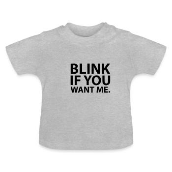 " Blink If You Want Me " - Baby Organic T-Shirt with Round Neck - heather grey - Front